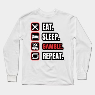 Eat Sleep Gamble Repeat Long Sleeve T-Shirt